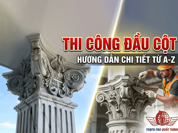 Hướng Dẫn Lắp Ráp Đầu Cột Xi Măng Chuẩn Kỹ Thuật Chi Tiết Nhất